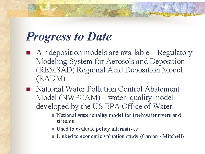 Progress to Date n n Air deposition models are available – Regulatory Modeling System