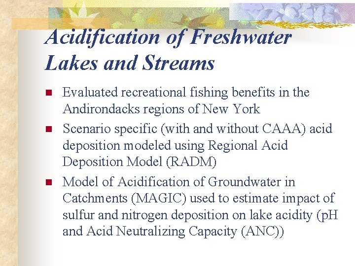 Acidification of Freshwater Lakes and Streams n n n Evaluated recreational fishing benefits in
