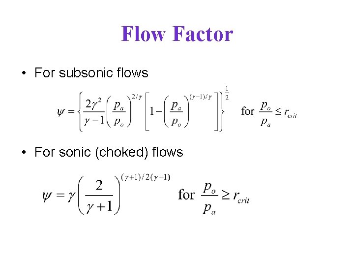 Flow Factor • For subsonic flows • For sonic (choked) flows 