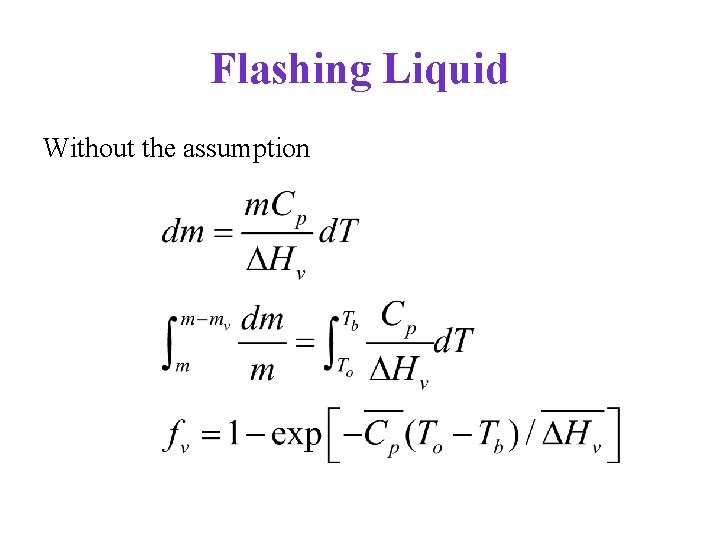 Flashing Liquid Without the assumption 