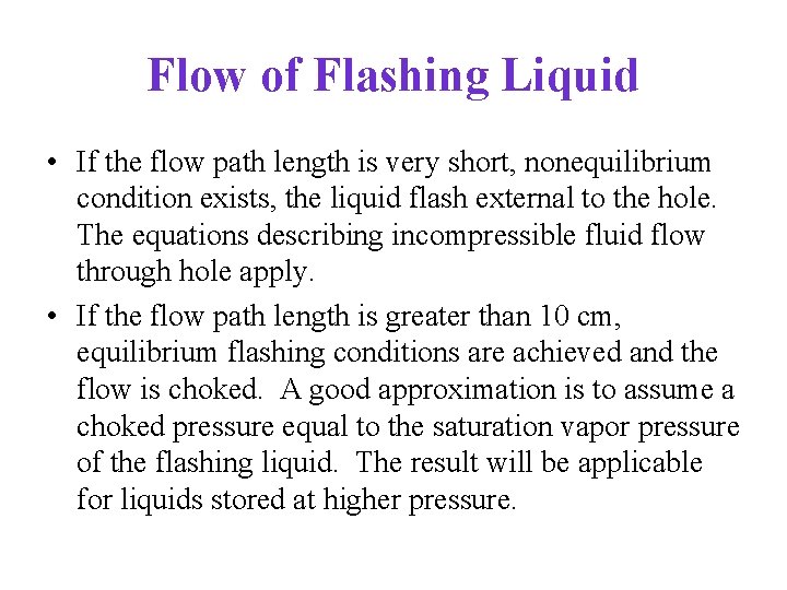 Flow of Flashing Liquid • If the flow path length is very short, nonequilibrium