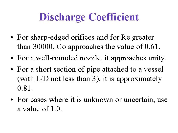 Discharge Coefficient • For sharp-edged orifices and for Re greater than 30000, Co approaches