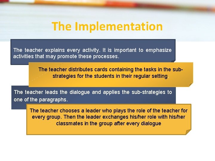 The Implementation The teacher explains every activity. It is important to emphasize activities that