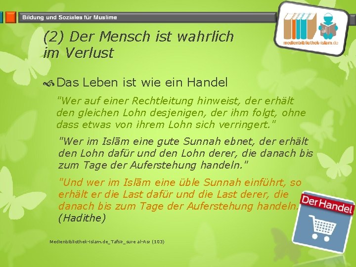 (2) Der Mensch ist wahrlich im Verlust Das Leben ist wie ein Handel "Wer