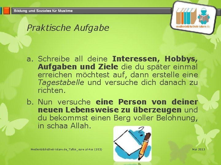 Praktische Aufgabe a. Schreibe all deine Interessen, Hobbys, Aufgaben und Ziele die du später