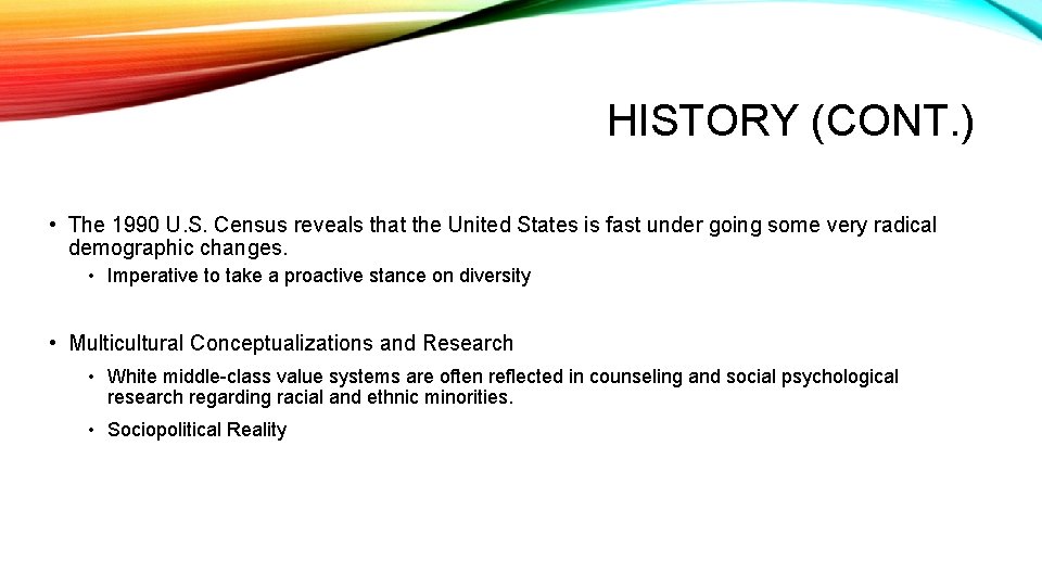 HISTORY (CONT. ) • The 1990 U. S. Census reveals that the United States