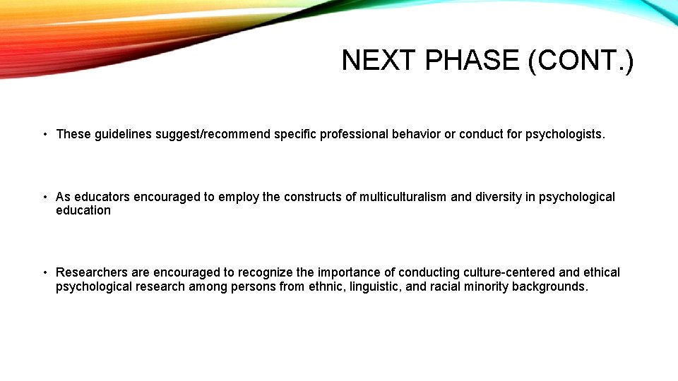 NEXT PHASE (CONT. ) • These guidelines suggest/recommend specific professional behavior or conduct for