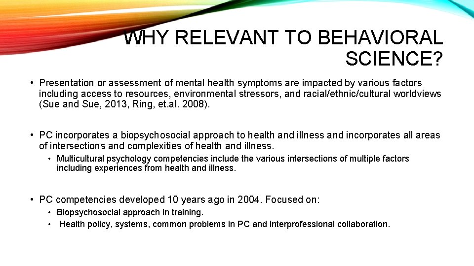 WHY RELEVANT TO BEHAVIORAL SCIENCE? • Presentation or assessment of mental health symptoms are