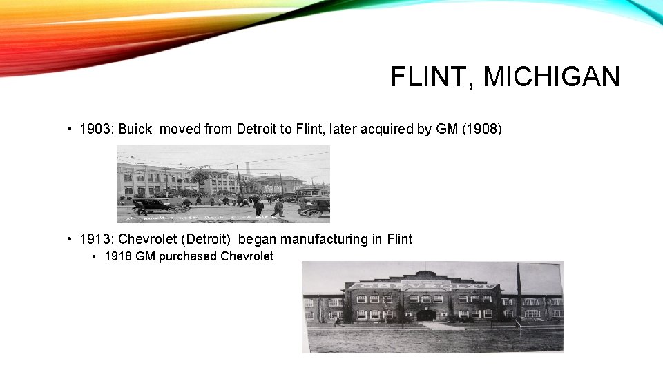 FLINT, MICHIGAN • 1903: Buick moved from Detroit to Flint, later acquired by GM