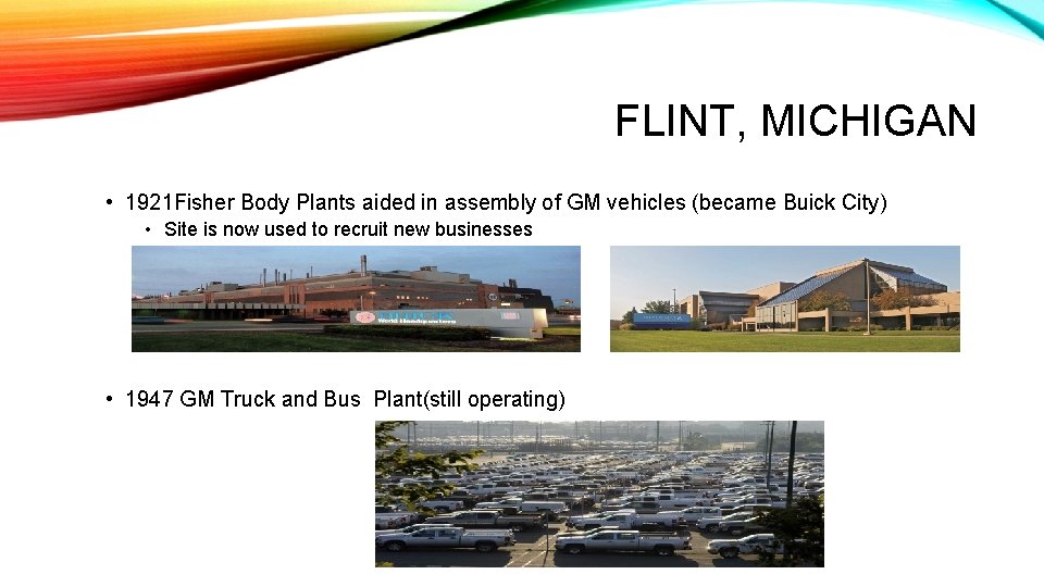 FLINT, MICHIGAN • 1921 Fisher Body Plants aided in assembly of GM vehicles (became