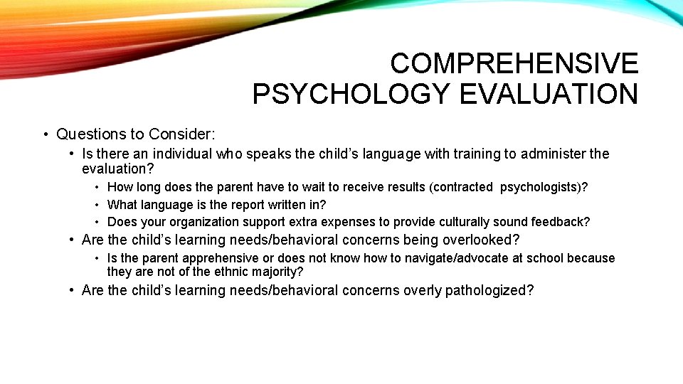 COMPREHENSIVE PSYCHOLOGY EVALUATION • Questions to Consider: • Is there an individual who speaks