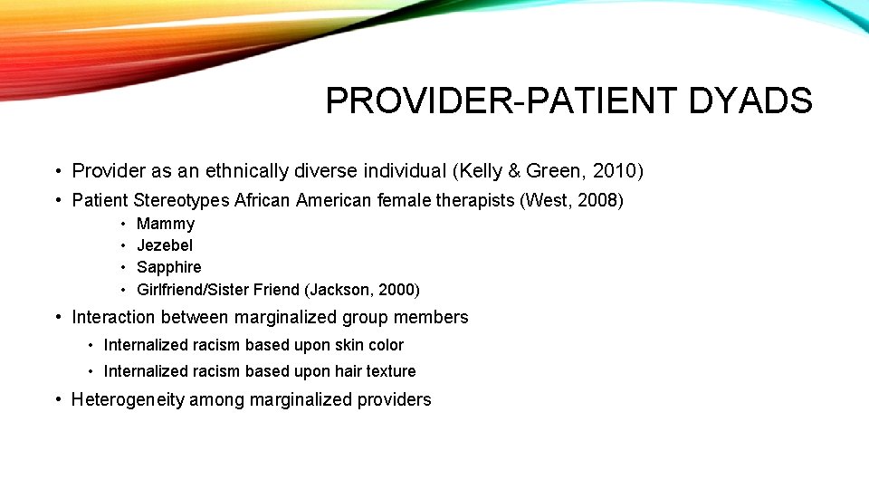 PROVIDER-PATIENT DYADS • Provider as an ethnically diverse individual (Kelly & Green, 2010) •