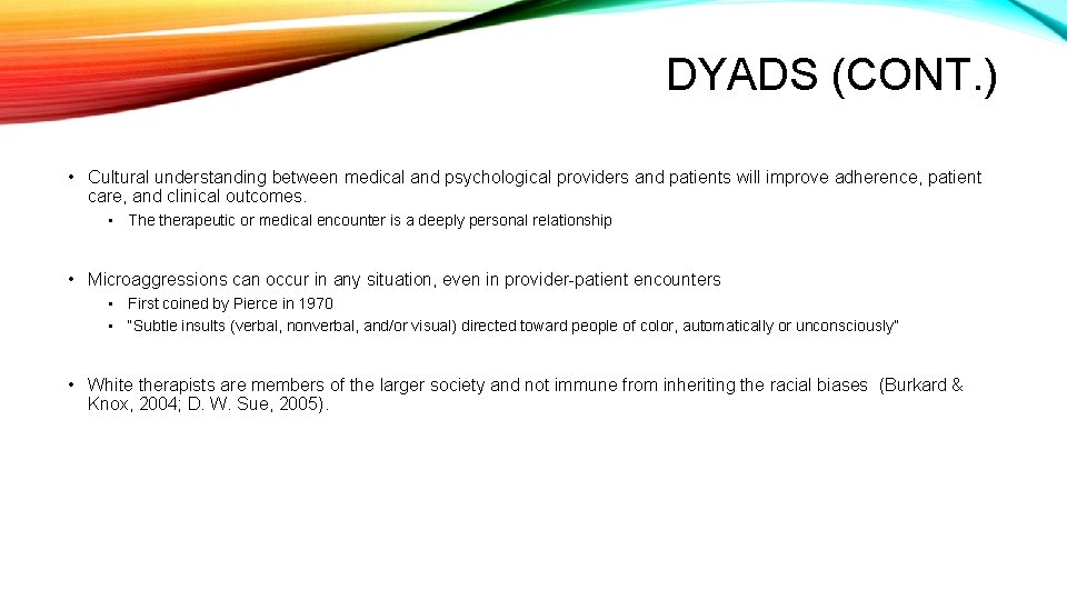 DYADS (CONT. ) • Cultural understanding between medical and psychological providers and patients will