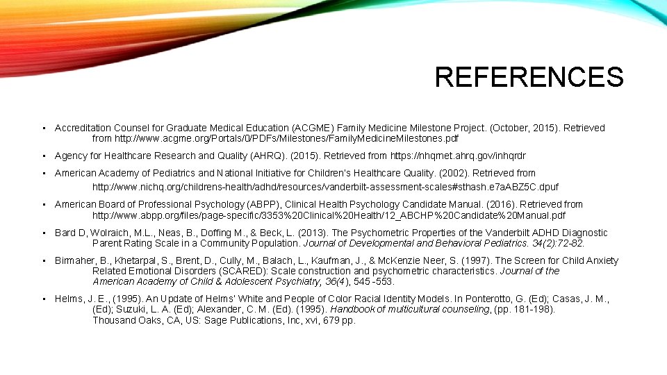 REFERENCES • Accreditation Counsel for Graduate Medical Education (ACGME) Family Medicine Milestone Project. (October,