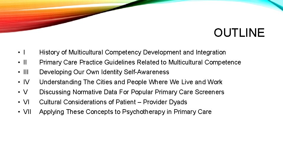 OUTLINE • I History of Multicultural Competency Development and Integration • II Primary Care