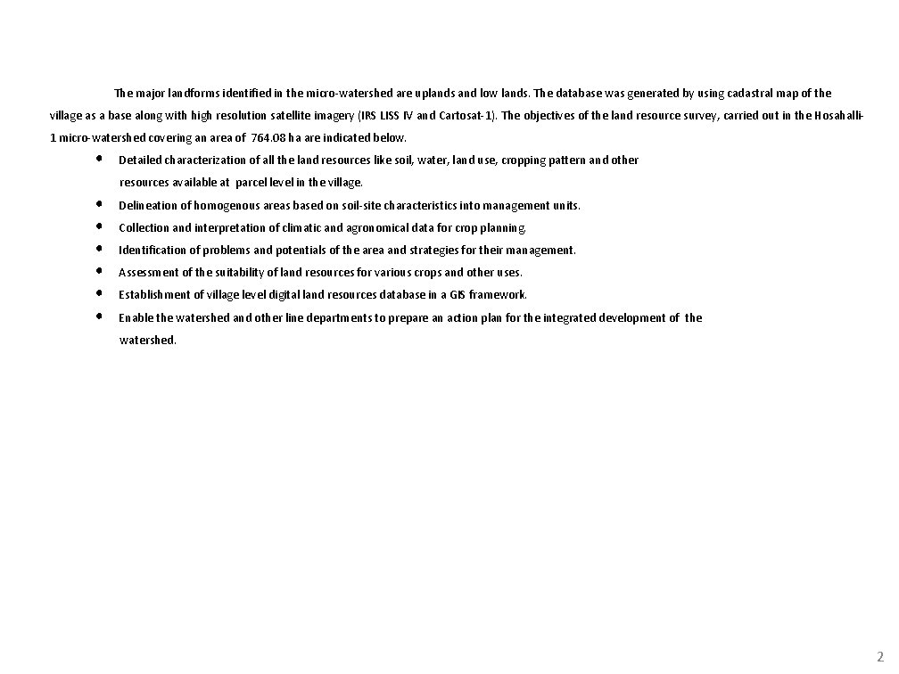 The major landforms identified in the micro-watershed are uplands and low lands. The database