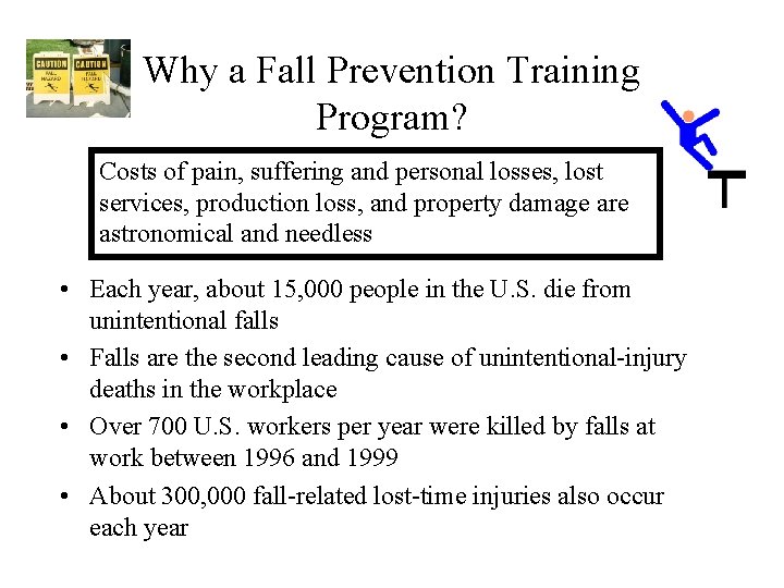 Why a Fall Prevention Training Program? Costs of pain, suffering and personal losses, lost