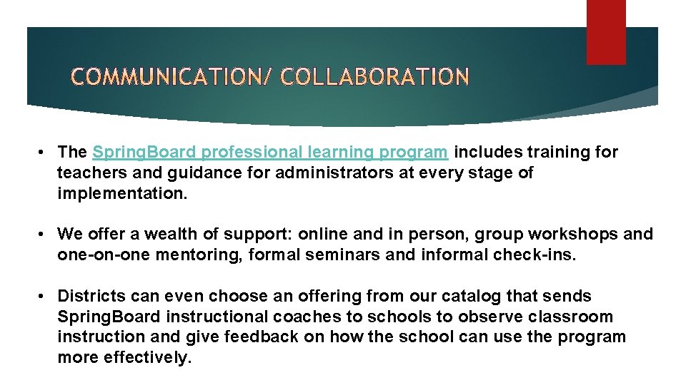  • The Spring. Board professional learning program includes training for teachers and guidance