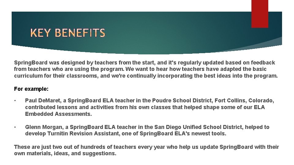Spring. Board was designed by teachers from the start, and it's regularly updated based