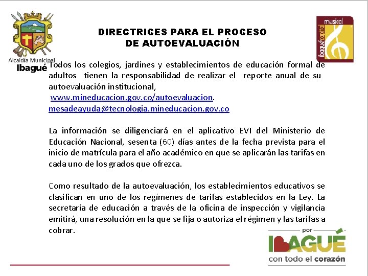 DIRECTRICES PARA EL PROCESO DE AUTOEVALUACIÓN Todos los colegios, jardines y establecimientos de educación