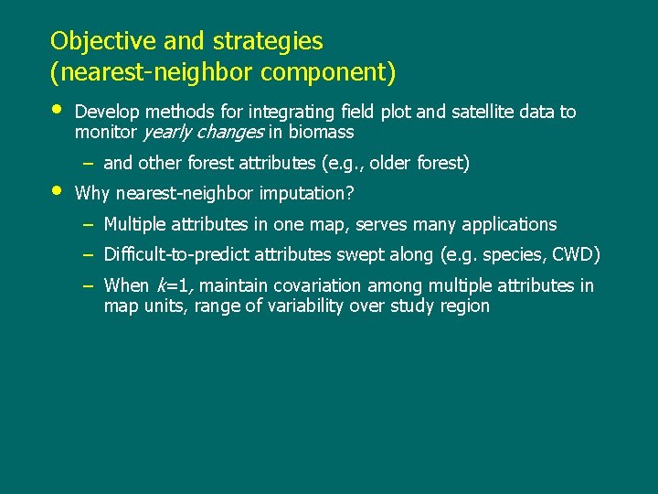 Objective and strategies (nearest-neighbor component) • • Develop methods for integrating field plot and