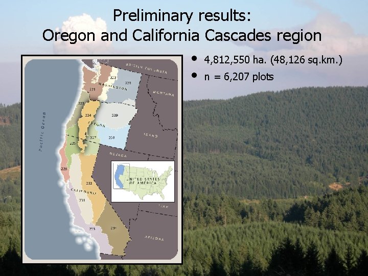 Preliminary results: Oregon and California Cascades region • 4, 812, 550 ha. (48, 126