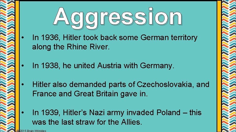 Aggression • In 1936, Hitler took back some German territory along the Rhine River.