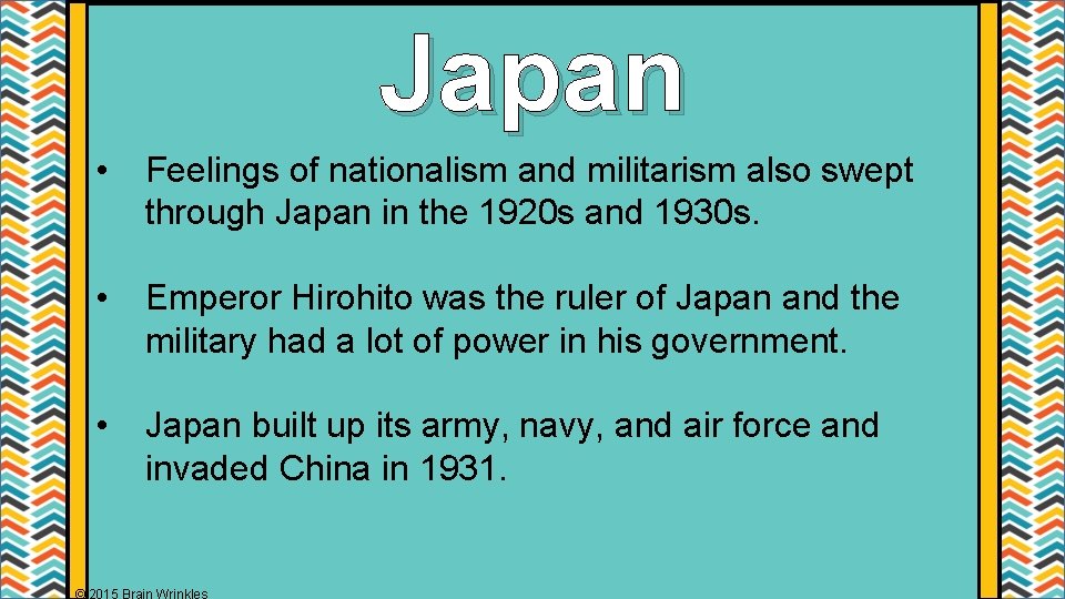 Japan • Feelings of nationalism and militarism also swept through Japan in the 1920