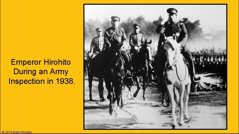 Emperor Hirohito During an Army Inspection in 1938. © 2015 Brain Wrinkles Emperor Hirohito During an Army Inspection in 1938. © 2015 Brain Wrinkles