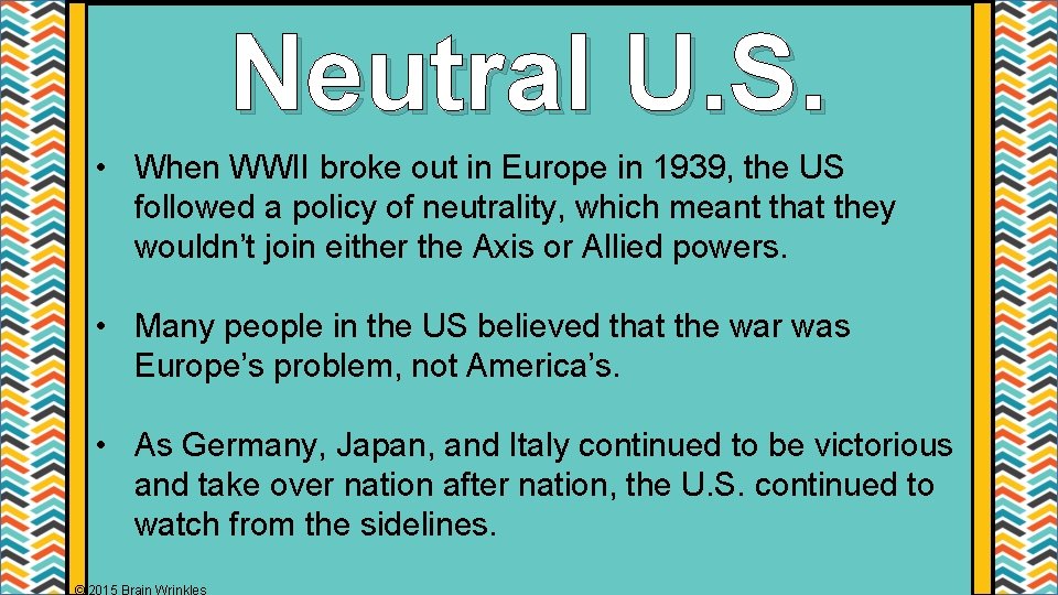 Neutral U. S. • When WWII broke out in Europe in 1939, the US Neutral U. S. • When WWII broke out in Europe in 1939, the US