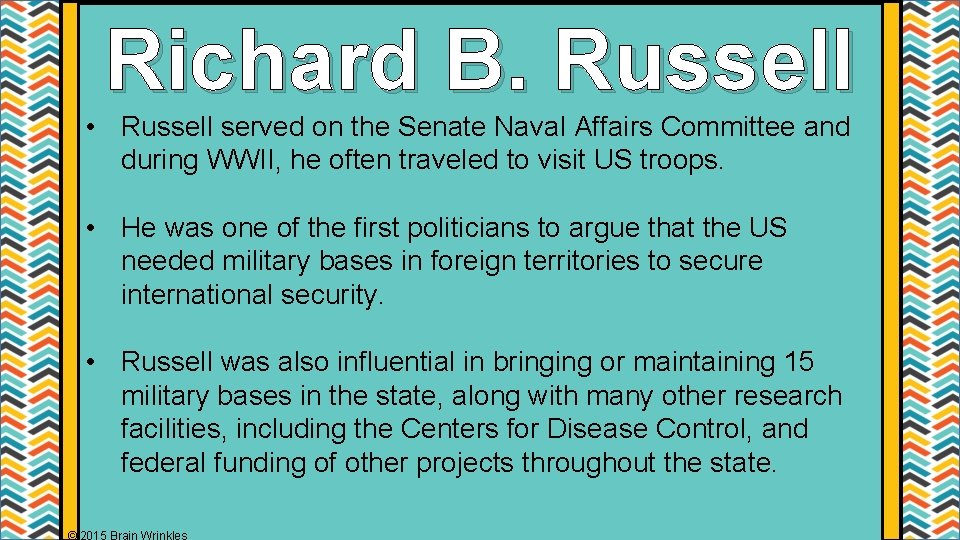 Richard B. Russell • Russell served on the Senate Naval Affairs Committee and during