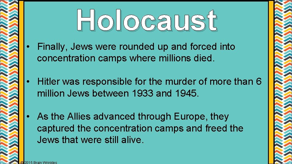 Holocaust • Finally, Jews were rounded up and forced into concentration camps where millions