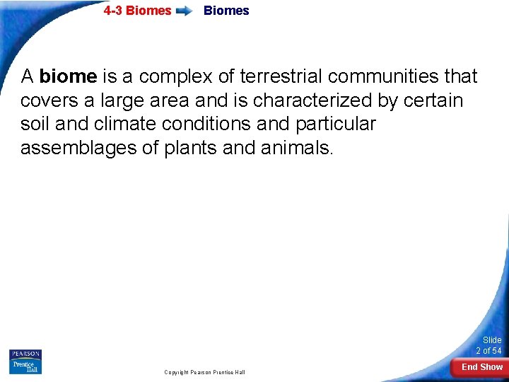 4 -3 Biomes A biome is a complex of terrestrial communities that covers a