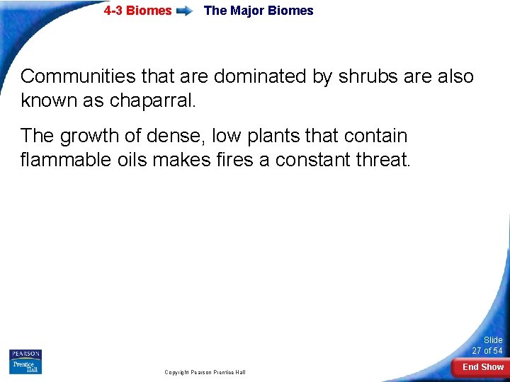 4 -3 Biomes The Major Biomes Communities that are dominated by shrubs are also