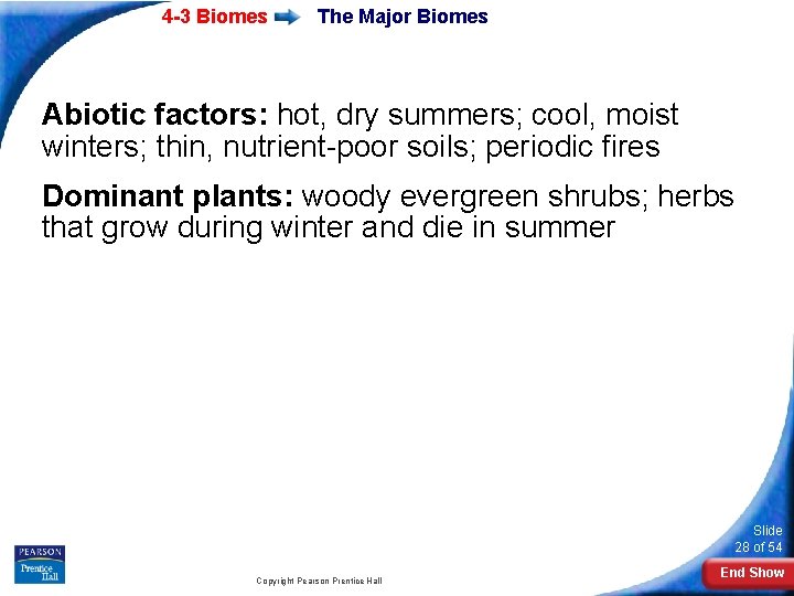 4 -3 Biomes The Major Biomes Abiotic factors: hot, dry summers; cool, moist winters;