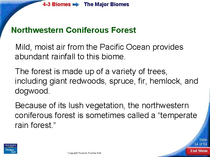4 -3 Biomes The Major Biomes Northwestern Coniferous Forest Mild, moist air from the