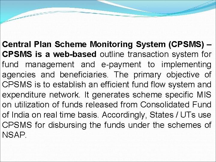 Central Plan Scheme Monitoring System (CPSMS) – CPSMS is a web-based outline transaction system