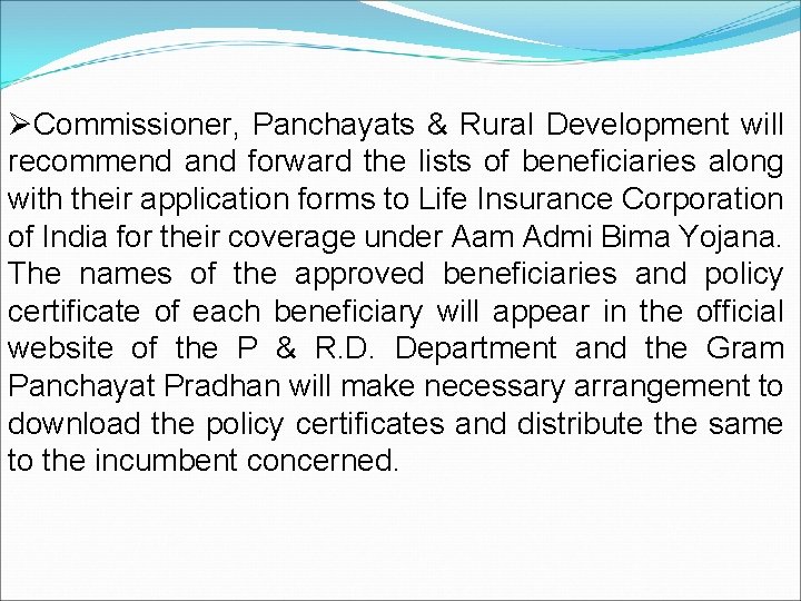 ØCommissioner, Panchayats & Rural Development will recommend and forward the lists of beneficiaries along