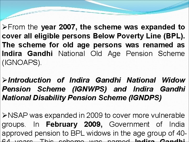 ØFrom the year 2007, the scheme was expanded to cover all eligible persons Below