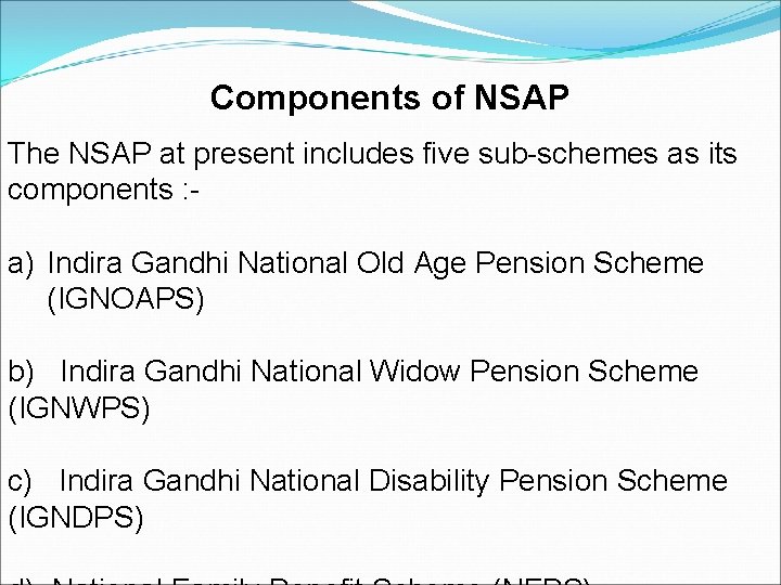 Components of NSAP The NSAP at present includes five sub-schemes as its components :