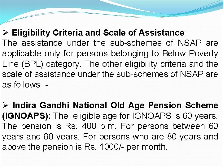 Ø Eligibility Criteria and Scale of Assistance The assistance under the sub-schemes of NSAP