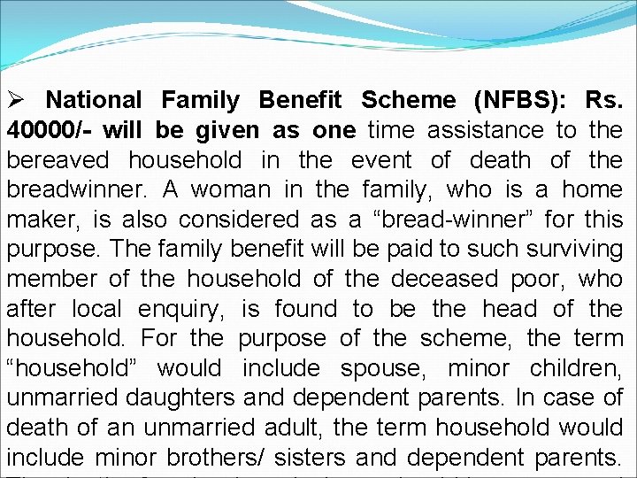 Ø National Family Benefit Scheme (NFBS): Rs. 40000/- will be given as one time