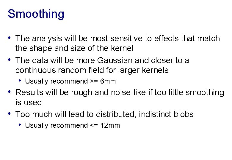 Smoothing • The analysis will be most sensitive to effects that match • •