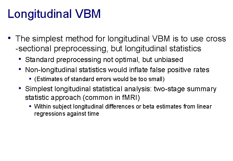 Longitudinal VBM • The simplest method for longitudinal VBM is to use cross -sectional