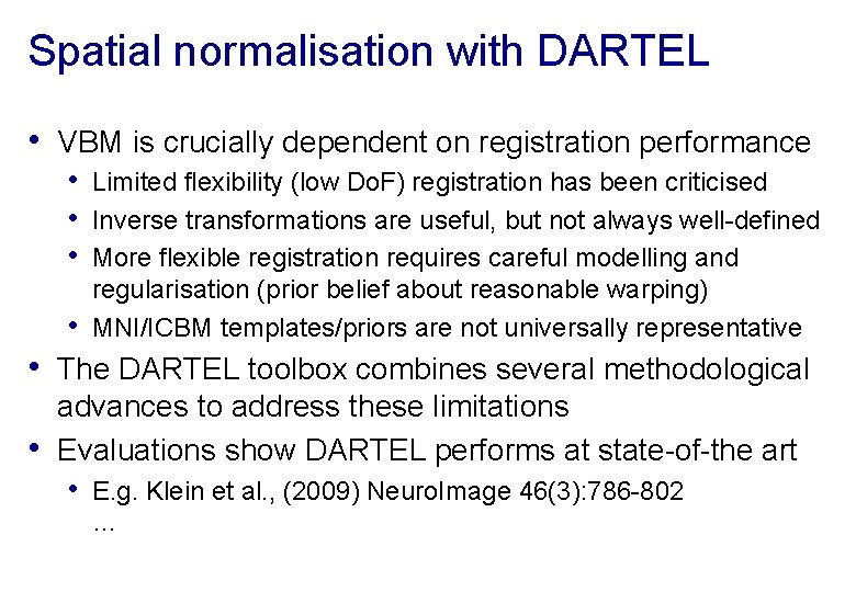 Spatial normalisation with DARTEL • VBM is crucially dependent on registration performance • Limited
