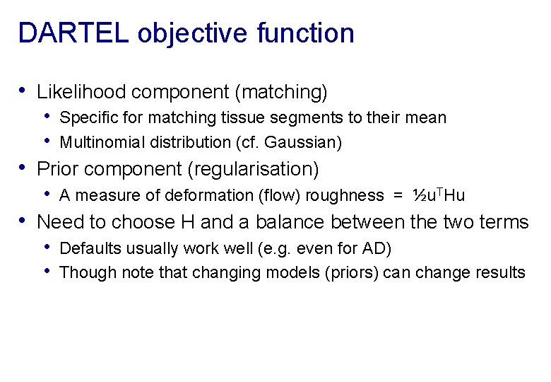 DARTEL objective function • Likelihood component (matching) • Specific for matching tissue segments to