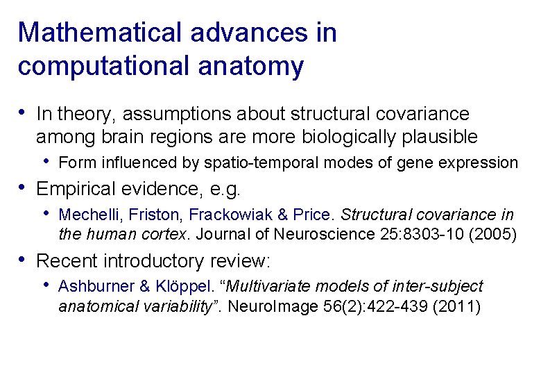 Mathematical advances in computational anatomy • In theory, assumptions about structural covariance • among