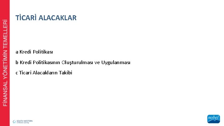 TİCARİ ALACAKLAR a Kredi Politikası b Kredi Politikasının Oluşturulması ve Uygulanması c Ticari Alacakların