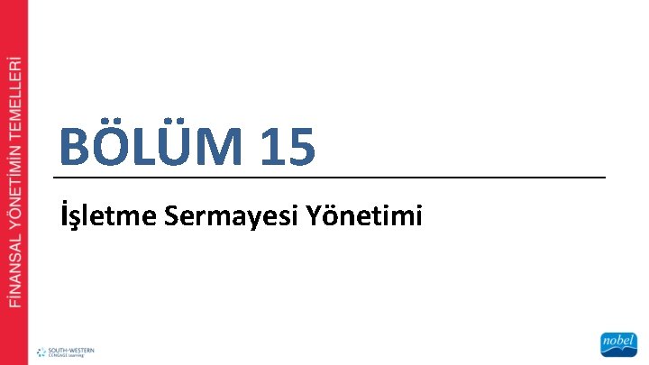 BÖLÜM 15 İşletme Sermayesi Yönetimi 