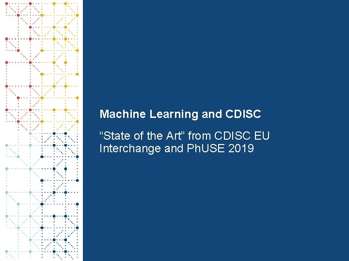 Machine Learning and CDISC “State of the Art” from CDISC EU Interchange and Ph.